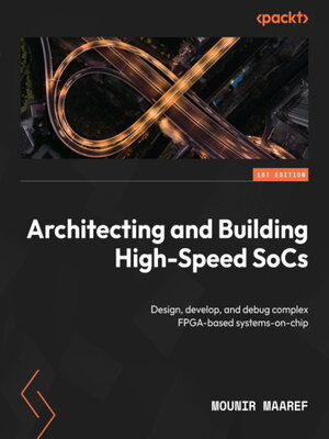 cover image of Architecting and Building High-Speed SoCs